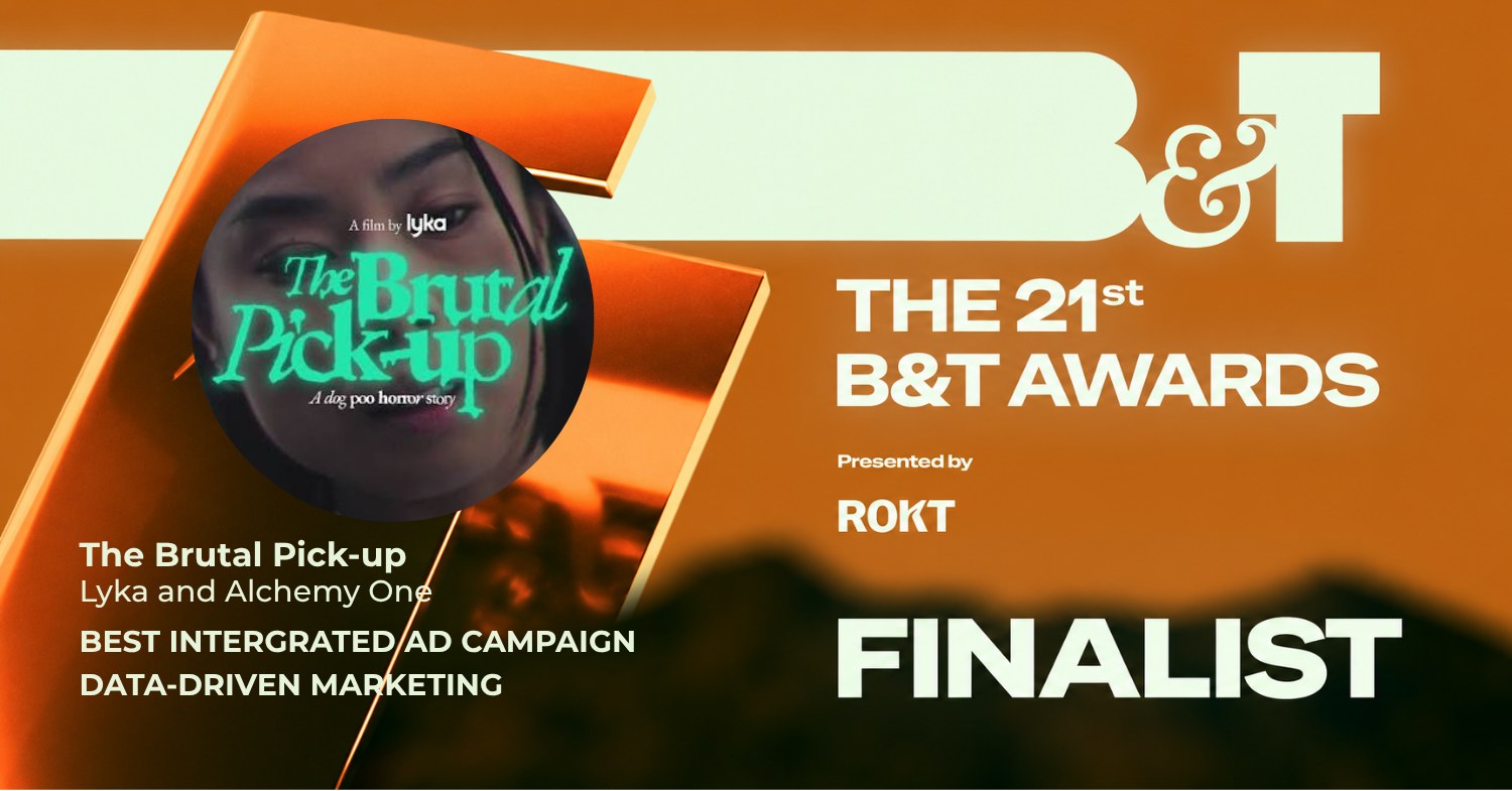 Alchemy One and Lyka, The Brutal Pick-Up finalist for Best Integrated Ad Campaign and Data-Driven Marketing at the B&T Awards